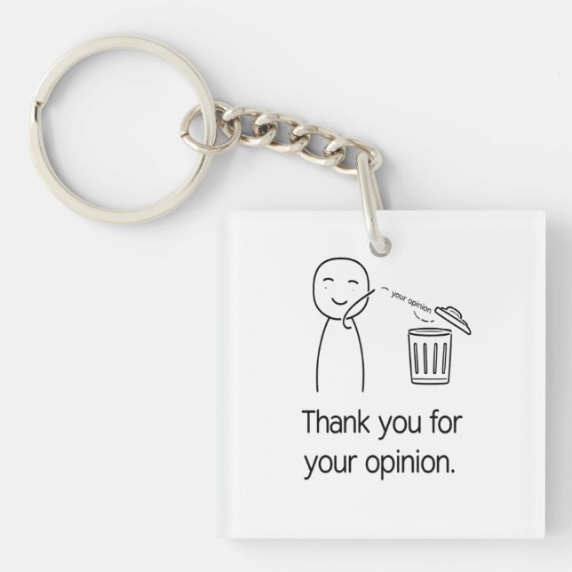Thank You For Your Opinion — Funny Trash Throwaway Keychain (Front)