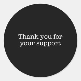 Thank You For Your Support Classic Round Sticker