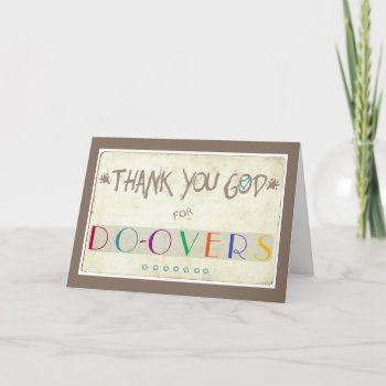 Thank You God For Do-overs by FatCatGraphics at Zazzle