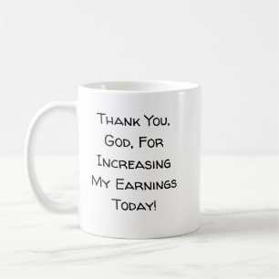 Thank You, God, For Increasing My Earnings Ps. 115 Coffee Mug