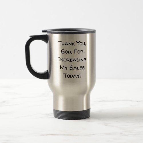 Thank You God For Increasing My Sales Today Travel Mug