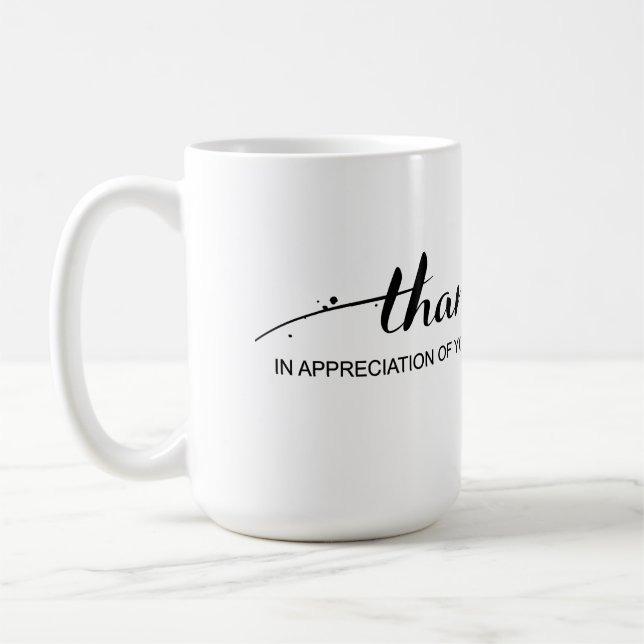 "Thank You In Appreciation Of You" Mug (Left)