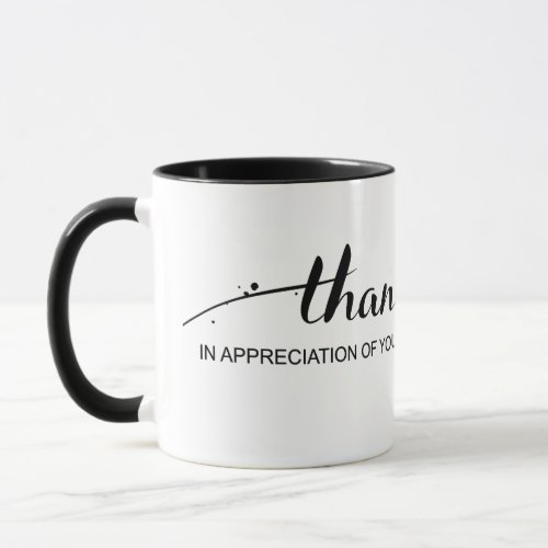Thank You In Appreciation Of You Mug