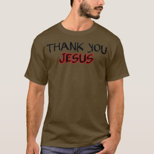 Thank you Jesus 4 T-Shirt