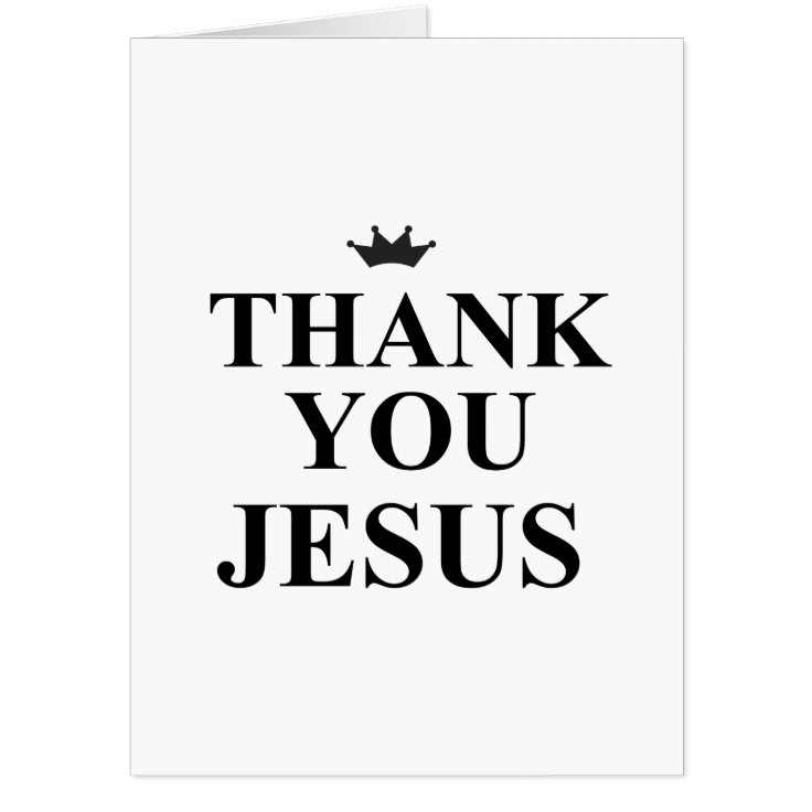 THANK YOU JESUS CARD | Zazzle