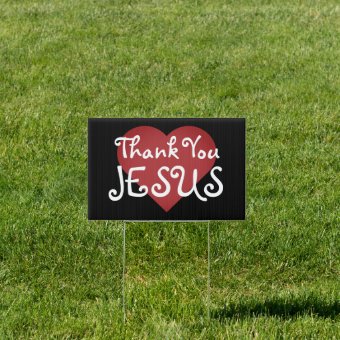 Thank You Jesus Christian Yard Sign | Zazzle