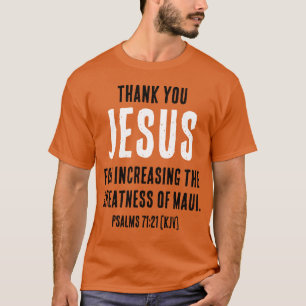Thank YOU JESUS For Increasing The Greatness T-Shirt