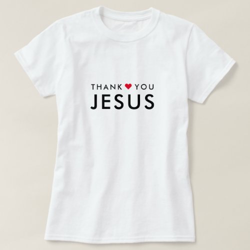 Thank You Jesus  Modern Christian Faith Heart T_Shirt