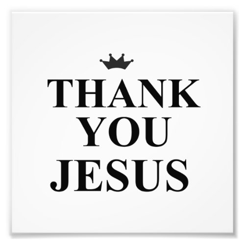 THANK YOU JESUS PHOTO PRINT