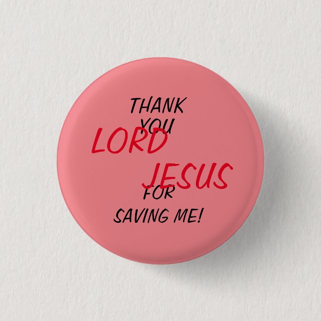 “Thank You LORD JESUS For Saving Me!” Pink  Button (Front)