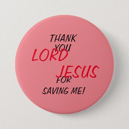 Thank You LORD JESUS For Saving Me Pink  Button