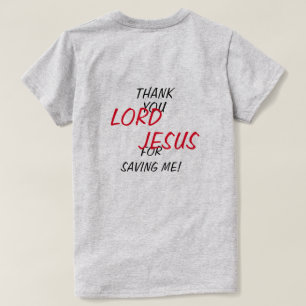 “Thank You LORD JESUS For Saving Me!”  T-Shirt