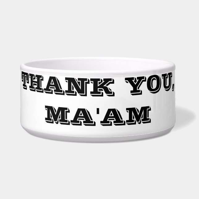 THANK YOU, MA'AM BOWL (Front)