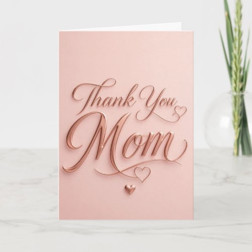 Thank You Mom Elegant Rose Gold Typography Card