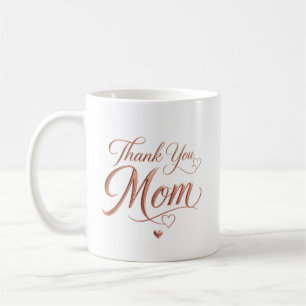 Thank You Mom Elegant Rose Gold Typography Coffee Mug