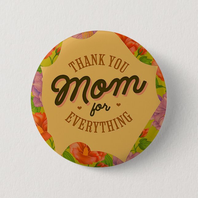Thank You Mom for Everything Mother's Day Greeting Button (Front)