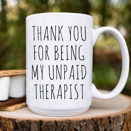 Thank You My Unpaid Therapist  funny work Bestie  Coffee Mug