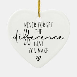 Thank You Never Forget The Difference You Make Ceramic Ornament