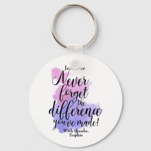 Thank You Never Forget The Difference Youve Made Keychain