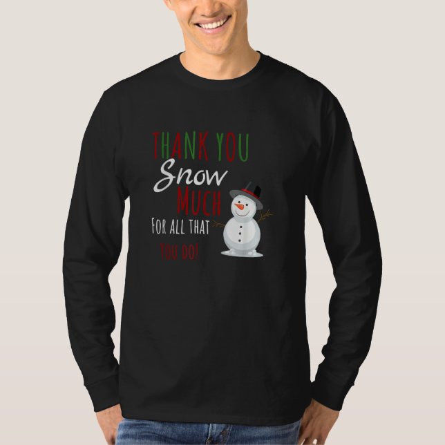 Thank You SNOW Much For All That You Do T-Shirt (Front)
