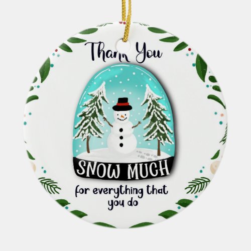 thank you snow much for everything you do xmas not ceramic ornament
