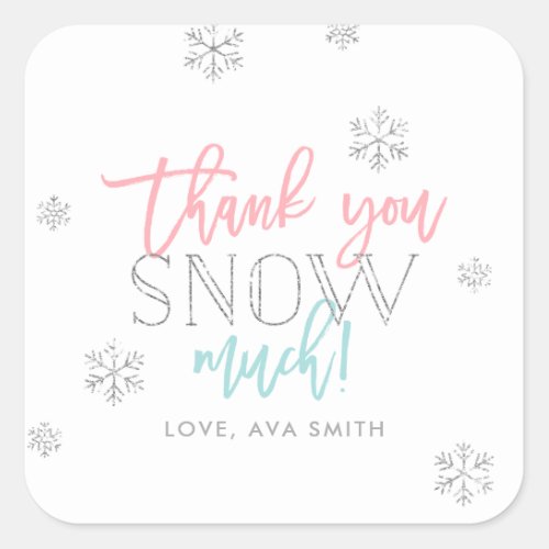 Thank You SNOW Much Silver Pink and Blue Square Sticker