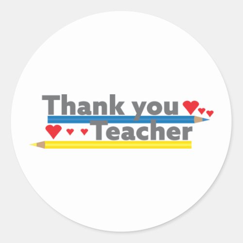 Thank you teacher _ Pencils and Hearts Classic Round Sticker