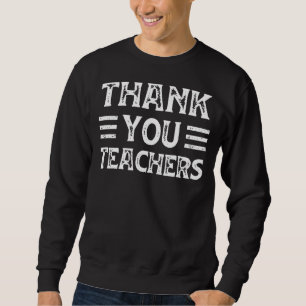 Thank You Teachers For Moms Dads Teens Graduation Sweatshirt