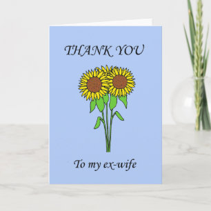 Thank You to My Ex-Wife Sunflowers Card