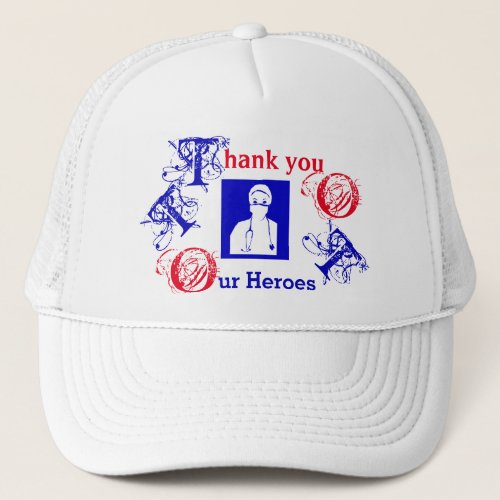 THANK YOU TO OUR NURSES DOCTORS  FIRST RESPONDER TRUCKER HAT