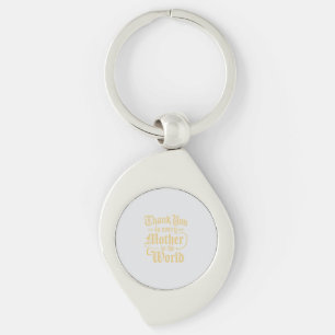 Thank you to the mothers of the world keychain