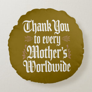 Thank you to the mothers of the world round pillow