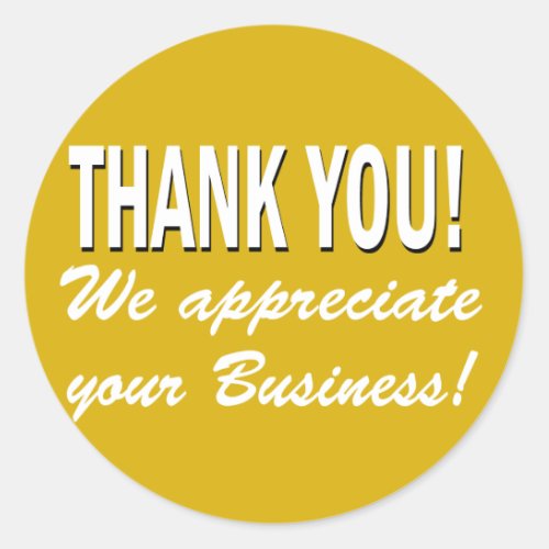 Thank you We appreciate your business Classic Round Sticker