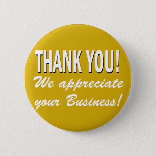Thank you We appreciate your business Pinback Button