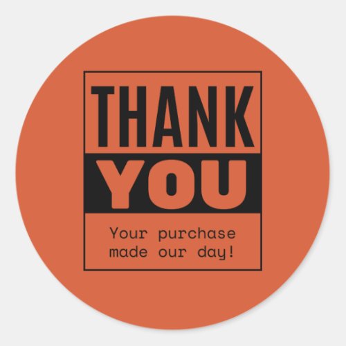 Thank you _  Your purchase made our day Classic Round Sticker