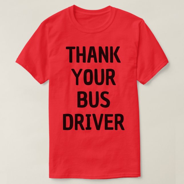 Thank Your Bus Driver T-Shirt (Design Front)