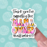 Thank Your For Supporting This Mama Owned Business Sticker at Zazzle