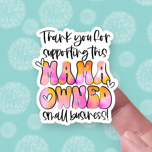 Thank Your for Supporting This Mama Owned Business Sticker