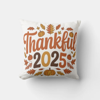 Thankful 2025 Autumn Thanksgiving Pumpkin Home Throw Pillow