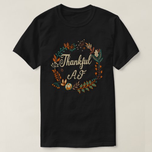 Thankful AF Turkey Trot Gift Funny Thanksgiving T_Shirt
