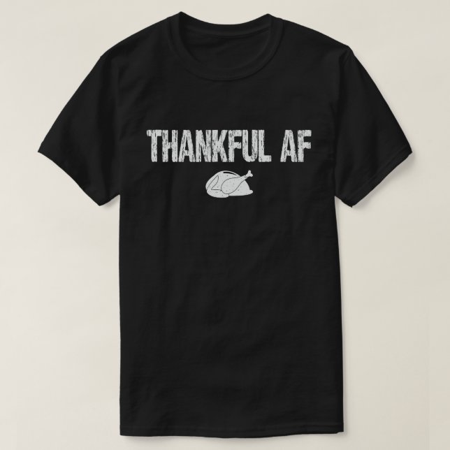Thankful AF Turkey Trot Gift Funny Thanksgiving T-Shirt (Design Front)