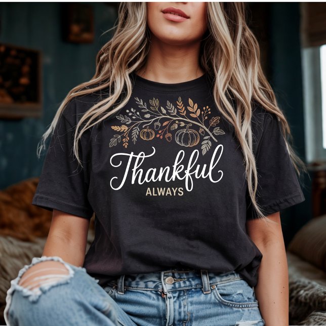 Thankful Always Elegant Thanksgiving Autumn T-Shirt (Creator Uploaded)