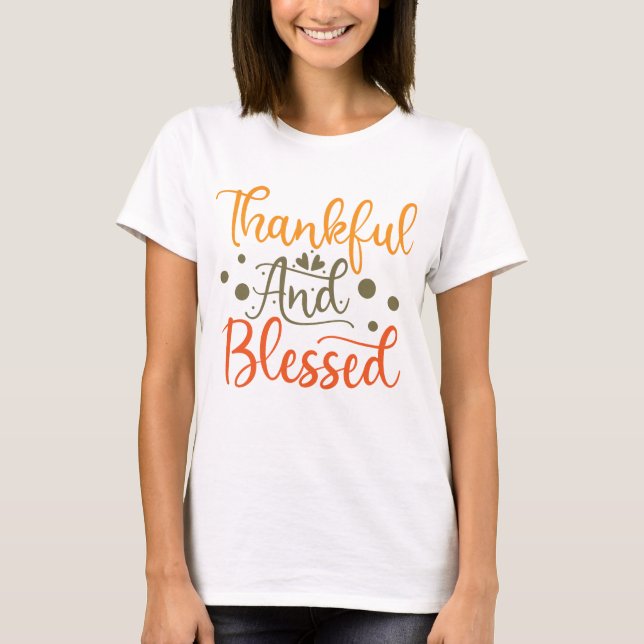 Thankful And Blessed Thanksgiving T-Shirt (Front)