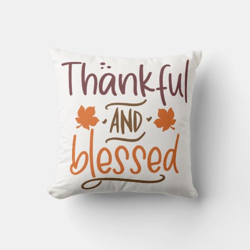 Thankful And Blessed Thanksgiving Throw Pillow