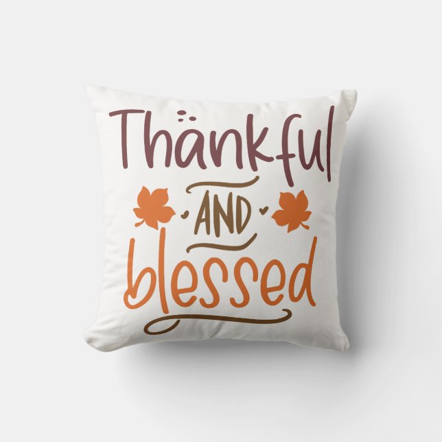 Thankful And Blessed Thanksgiving Throw Pillow (Front)