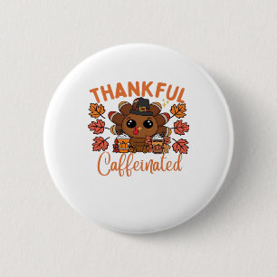 Thankful And Caffeinated Funny Thanksgiving Coffee Button