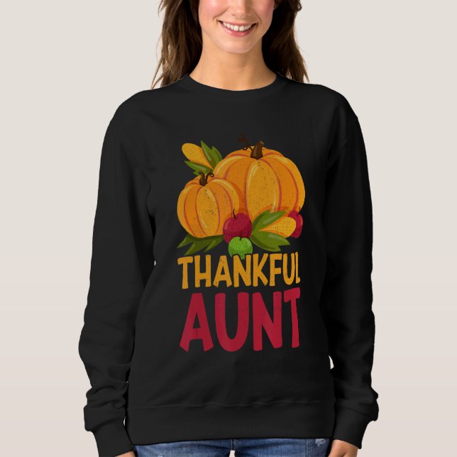 Thankful Aunt Thanks Giving  Thanksgiving Aunt 1 Sweatshirt (Front)