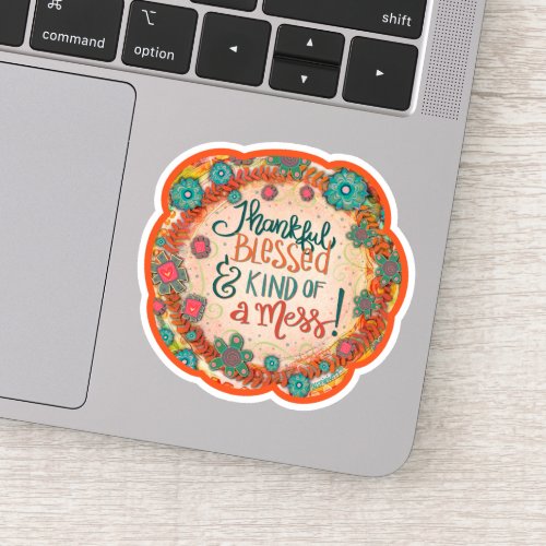 Thankful Blessed a Mess Funny Inspirivity Pretty Sticker