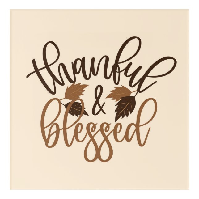 Thankful & Blessed Acrylic Print (Front)