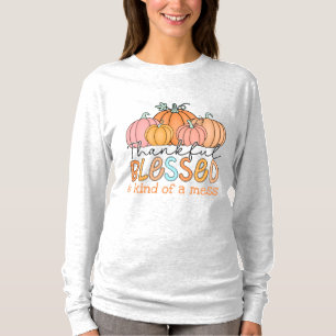 Thankful, Blessed and kind of a Mess! Fall Design. T-Shirt